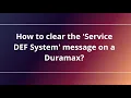 How to clear the Service DEF System message on a Duramax