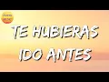 ♪ Julión Álvarez - Te Hubieras Ido Antes (Letra\Lyric)