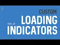 Custom Loading Indicators - Spinner Loading Bar Bouncing Dots Skeleton Loader