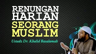 Download RENUNGAN Harian Seorang MUSLIM | Ustadz Khalid Basalamah MP3