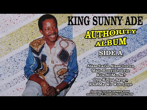 Download MP3 KING SUNNY ADE-ALASE LAIYE ALASE LORUN (AUTHORITY ALBUM)