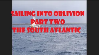 Sailing Into Oblivion Part Two, The South Atlantic