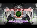 Download Lagu DJ AKU TETAP SAYAU || Duna Ranggau || Lagu Iban || Dj Remix