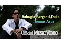 Download Lagu Thomas Arya - Bahagia Berganti Duka [Official Music Video HD]