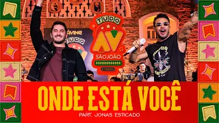 ONDE ESTÁ VOCÊ – Ávine Vinny, Jonas Esticado (Tudo AV em Gravatá/PE)
