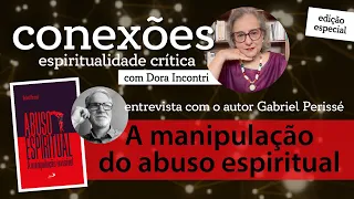 Paz e Bem #2138 - A manipulação do abuso espiritual (Dora Incontri)