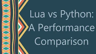 Lua vs Python A Performance Comparison