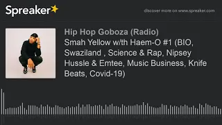 smah yellow quarantine interview with haem o swaziland hip hop ft emtee part 1