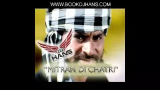 Mitran Di Chatri Babbu Mann l Remixed By Dj Hans & Dj Sharoon l Video Mixed By Jassi Bhullar