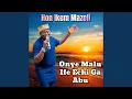 Lagu Onye Malu Ife Echi Ga Abu