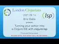 Turning your editor into a Clojure IDE with clojure-lsp by Eric Dallo