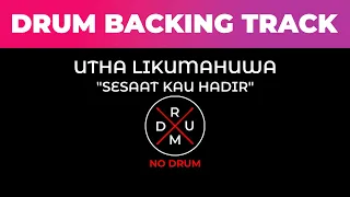 Download Sesaat Kau Hadir - Utha Likumahuwa | No Drum | Drumless | Drum Backing Track |Tanpa Drum |Minus Drum MP3