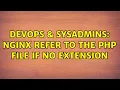 DevOps SysAdmins Nginx refer to the php file if no extension
