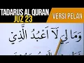BELAJAR NGAJI AL QURAN JUZ 23 FULL LENGKAP VERSI HURUF EXTRA BESAR DAN PELAN PELAN