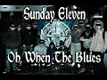 Classs,Sunday Eleven (lirik) - Oh When The Blues, Flower City Casuals