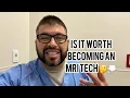 IS IT WORTH BECOMING AN MRI TECHNOLOGIST
