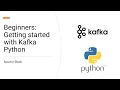 Beginners Getting started with Kafka Python and Elastic Search Hello world Example with Code