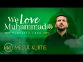 Download Lagu Mesut Kurtis - We Love Muhammad ﷺ