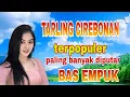 Download Lagu TARLING CIREBONAN TERPOPULER PALING BANYAK DIPUTAR BASS EMPUK