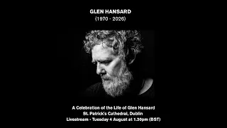 A Celebration of the Life of Glen Hansard