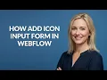 How Add Icon Input Form In Webflow - Julia sTutorials