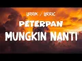 Download Lagu Mungkin Nanti - Peterpan ( Lirik Video )