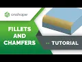 Fillets and Chamfers in Onshape
