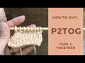 How to knit Purl 2 together P2tog in Continental Style