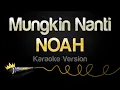 Download Lagu NOAH - Mungkin Nanti (Karaoke Version)