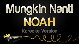 Download NOAH - Mungkin Nanti (Karaoke Version) MP3