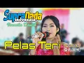 Download Lagu PELAS TERI || VERONIKA || SUPRA NADA || UNGGUL LAS || JMS