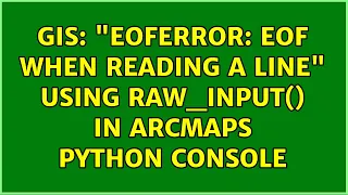 GIS EOFError EOF when reading a line Using raw - input in ArcMaps Python Console