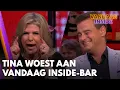 Tina Nijkamp woest aan Vandaag Inside-bar; Wilfred Genee gaat helemaal stuk | VANDAAG INSIDE