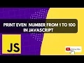 Print Even Number From 1 To 100 in JavaScript