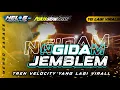 Download Lagu NGIDAMM JEMBLEM • TREN VELOCITY YANG LAGI VIRAL • REMIXER BY @djhelossproductionprc5186