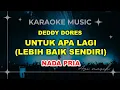 Download Lagu Untuk Apa Lagi (Lebih Baik Sendiri) - Deddy Dores | Karaoke Nada PRIA | Avimusik