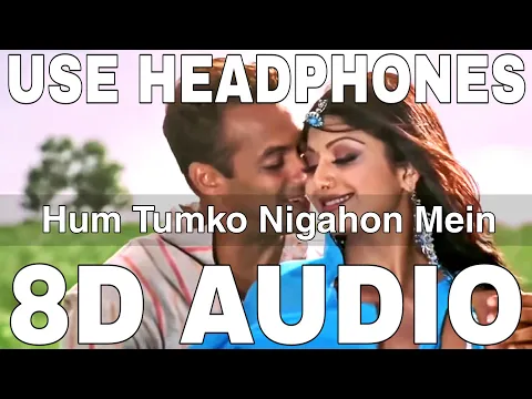 Download MP3 Hum Tumko Nigahon Mein (8D Audio) || Shreya Ghoshal || Udit Narayan || Salman Khan, Shilpa Shetty