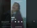 IU(아이유) _ eight (prod.& feat.) BTS Suga [8D AUDIO USE HEADPHONES 🎧]