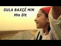 Download Lagu Gula Baxçê Min - Min Dît / Ben Gördüm 