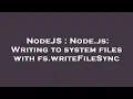 NodeJS Node js Writing to system files with fs writeFileSync