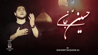 rab jane ya hussain jane basharat mudaqar ali 2021 noha mola hussain as muharram 1443 nohay