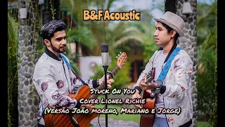 stuck on you b u0026f acoustic cover lionel richie vers o jo o moreno mariano e jorge