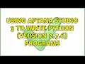 Using Aptana Studio 3 to write Python version 2 7 6 programs