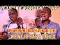 Lagu WEWE NI MUNGU  HAUBADILIKI/WEWE NI BABA YANGU (WORSHIP MEDLEY) BY HENRY THE BAND AND ALMASI.