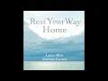 Rest Your Way Home - Piano Version