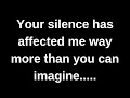 Download Lagu Your silence has affected me way more than you can.... love messages current thoughts and feelings