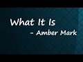 Amber Mark - What It Is (Lyrics)