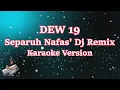 Download Lagu DJ HOUSE MUSIK ORGEN TUNGGAL | DEWA _ SEPARUH NAFAS (KARAOKE HD)