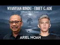 Lagu Nyanyian Rindu - Ebiet G. Ade (Official Music Cover By Ariel NOAH) Lagu Pop Terbaik Sepanjang Masa