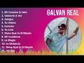 Galvan Real 2024 MIX Grandes Exitos - Mi Corazón Es Mío, Volverte A Ver, Amigos, Tu Velero